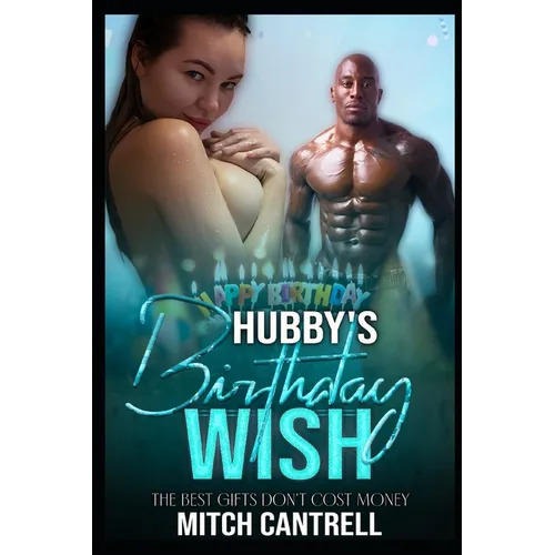 Hubby's Birthday Wish: An Interracial Cuckolding Fantasy
