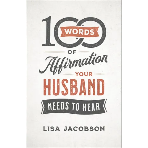 100 Words of Affirmation Your Husband Needs to Hear