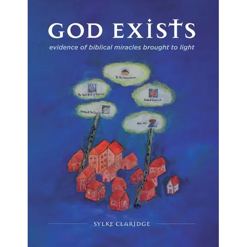 God Exists - Evidence of Biblical Miracles Brought to Light