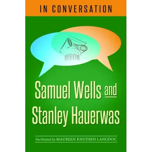 In Conversation: Samuel Wells and Stanley Hauerwas