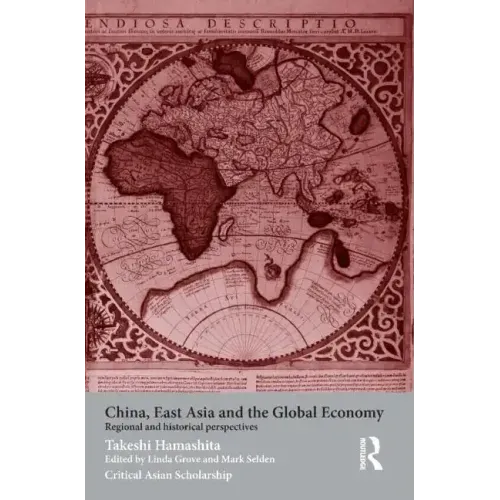 China, East Asia and the Global Economy: Regional and Historical Perspectives