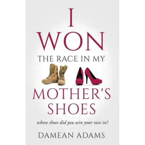I Won The Race In My Mother's Shoes