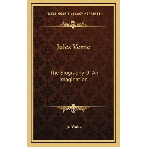 Jules Verne: The Biography of an Imagination
