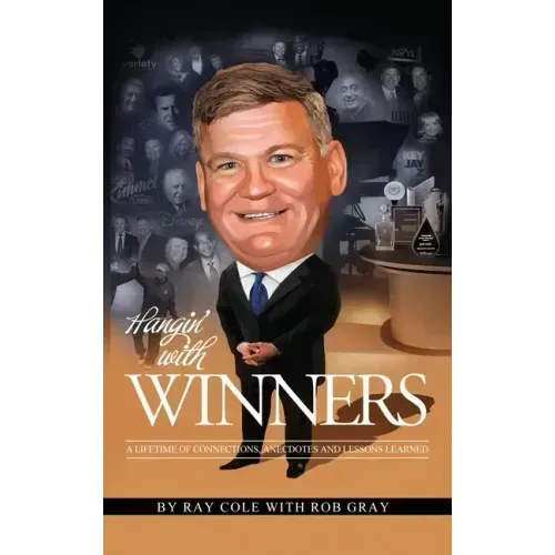 Hangin' with Winners: A Lifetime of Connections, Anecdotes and Lessons Learned