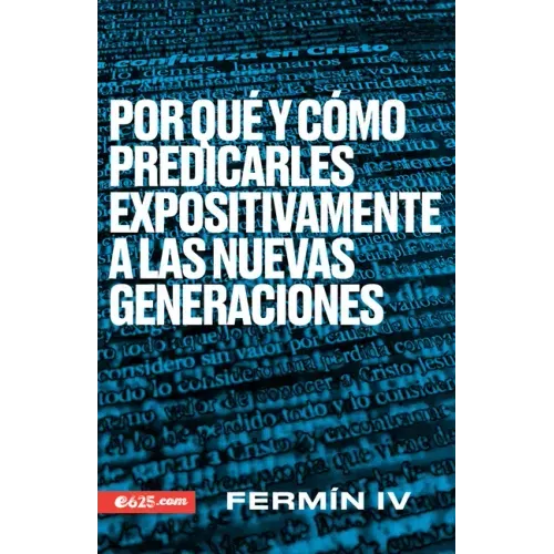 Por Qué Y Cómo Predicarles Expositivamente a Las Nuevas Generaciones