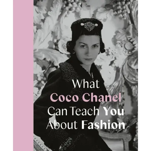 What Coco Chanel Can Teach You about Fashion
