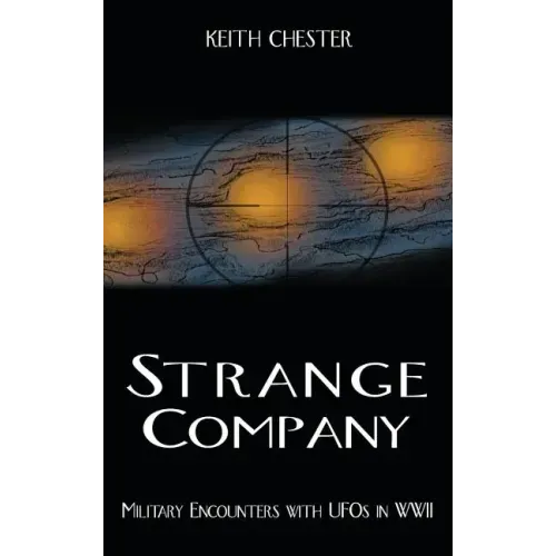 Strange Company: Military Encounters with UFOs in World War II