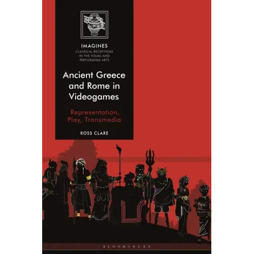 Ancient Greece and Rome in Videogames: Representation, Play, Transmedia