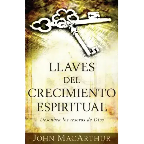 Llaves del Crecimiento Espiritual: Descubre Los Tesoros de Dios