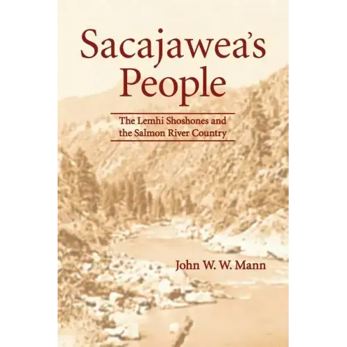 Sacajawea's People: The Lemhi Shoshones and the Salmon River Country