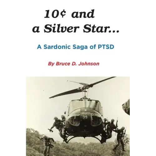 10 Cents and a Silver Star . . . A Sardonic Saga of PTSD
