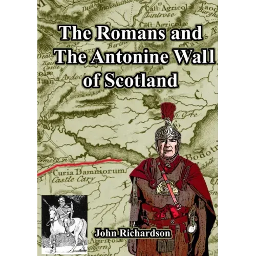 The Romans and The Antonine Wall of Scotland