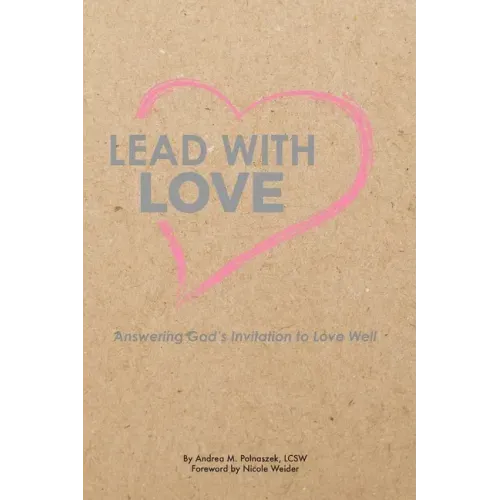 Lead with Love: Answering God's Invitation to Love Well
