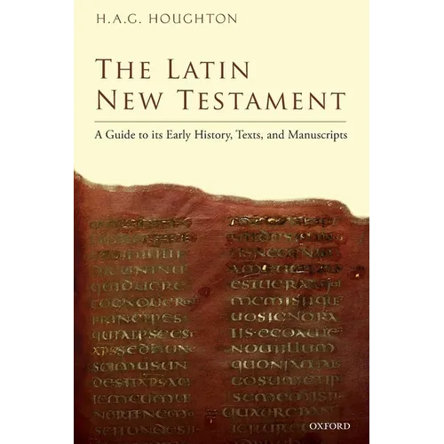 The Latin New Testament: A Guide to Its Early History, Texts, and Manuscripts