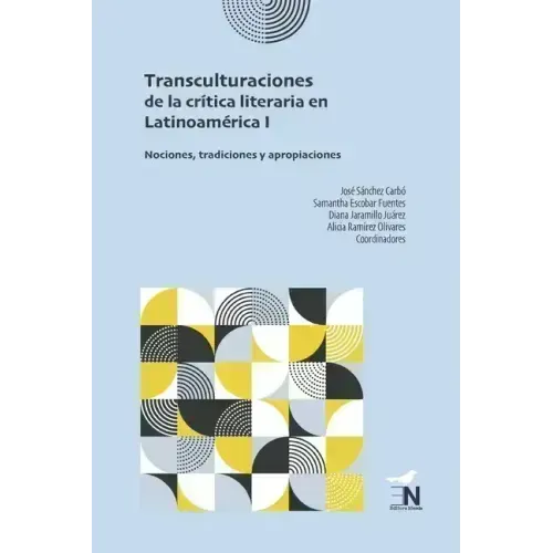 Transculturaciones de la crítica literaria en Latinoamérica I: Nociones, tradiciones y apropiaciones