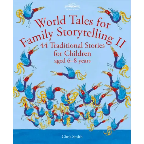 World Tales for Family Storytelling II: 44 Traditional Stories for Children Aged 6-8 Years