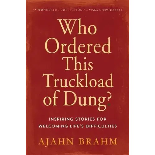 Who Ordered This Truckload of Dung?: Inspiring Stories for Welcoming Life's Difficulties