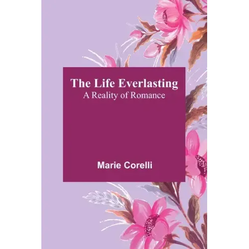 The Life Everlasting: A Reality of Romance