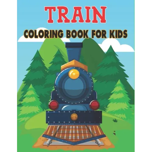 Train Coloring Book For Kids: Amazing 50 Train Designs