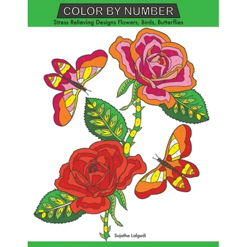 Color by Number: Stress Relieving Designs Flowers, Birds, Butterflies Coloring book, Large Print Color by Number
