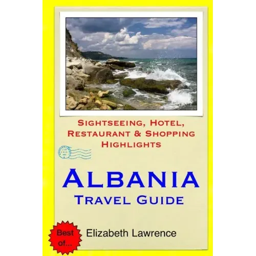 Albania Travel Guide: Sightseeing, Hotel, Restaurant & Shopping Highlights