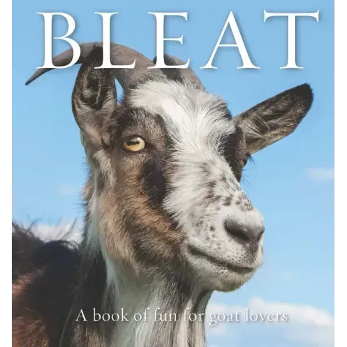 Bleat: A Book of Fun for Goat Lovers
