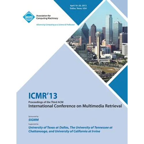 ICMR 13 Proceedings of the Third ACM International Conference on Multimedia Retrieval