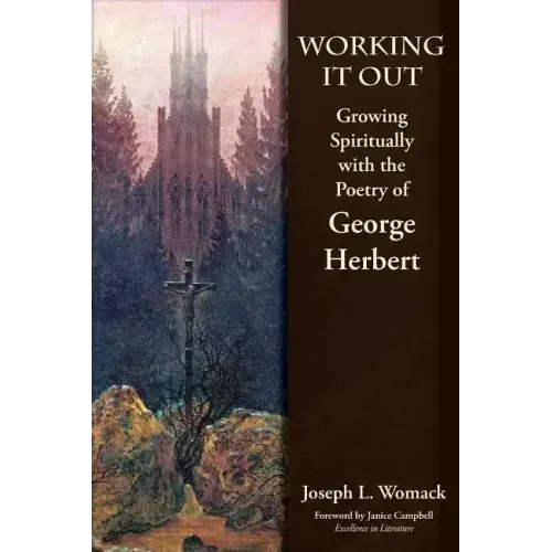 Working it Out: Growing Spiritually with the Poetry of George Herbert