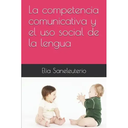 La Competencia Comunicativa Y El USO Social de la Lengua