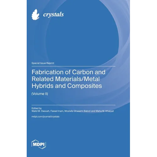 Fabrication of Carbon and Related Materials/Metal Hybrids and Composites (Volume II)