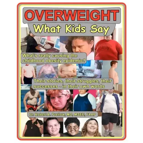 Overweight: What Kids Say: What's Really Causing the Childhood Obesity Epidemic