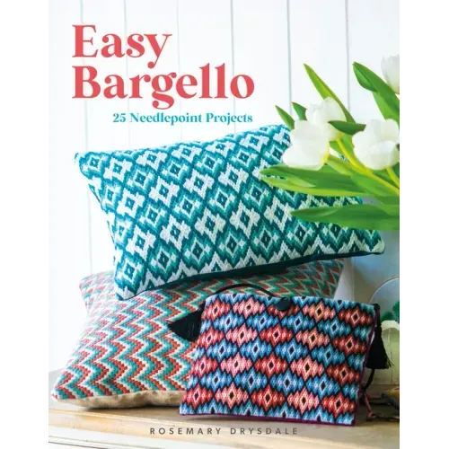 Easy Bargello: 25 Needlepoint Projects