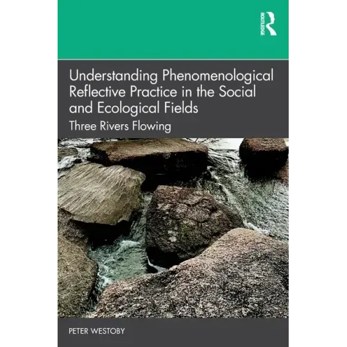 Understanding Phenomenological Reflective Practice in the Social and Ecological Fields: Three Rivers Flowing