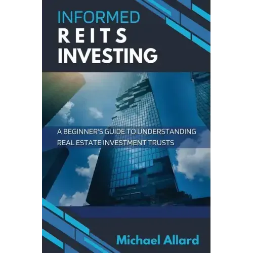 Informed REITs Investing: A Beginner's Guide to Understanding Real Estate Investment Trusts