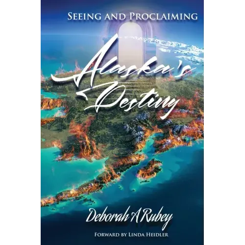 Seeing and Proclaiming Alaska's Destiny