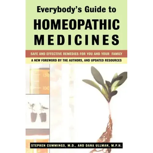 Everybody's Guide to Homeopathic Medicines: Safe and Effective Remedies for You and Your Family, Updated
