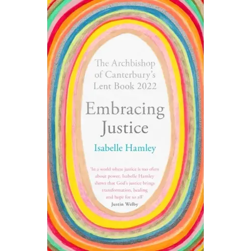 Embracing Justice: The Archbishop of Canterbury's Lent Book 2022