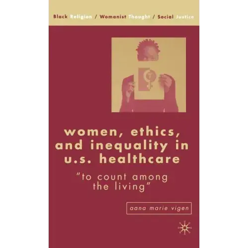Women, Ethics, and Inequality in U.S. Healthcare: To Count Among the Living