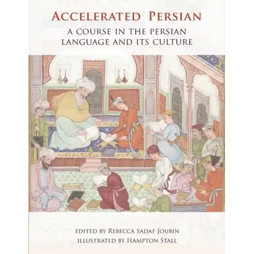 Accelerated Persian: A Course in the Persian Language and its Culture