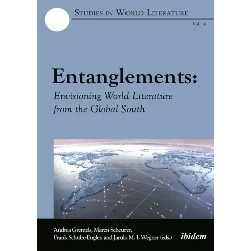 Entanglements: Envisioning World Literature from the Global South
