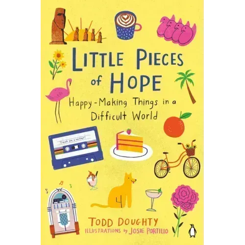 Little Pieces of Hope: Happy-Making Things in a Difficult World