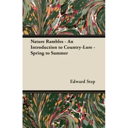 Nature Rambles - An Introduction to Country-Lore - Spring to Summer