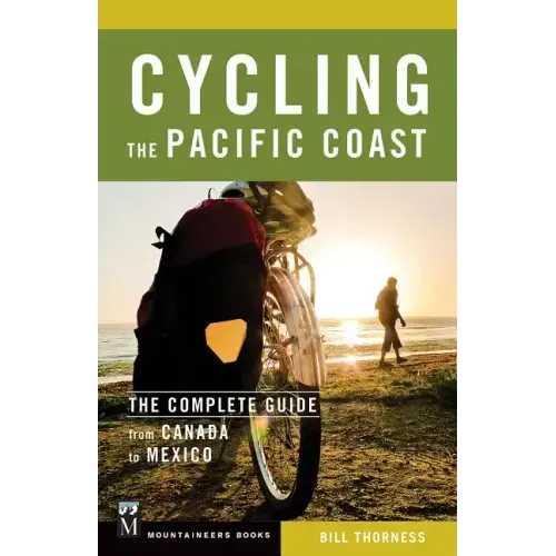 Cycling the Pacific Coast: The Complete Guide from Canada to Mexico