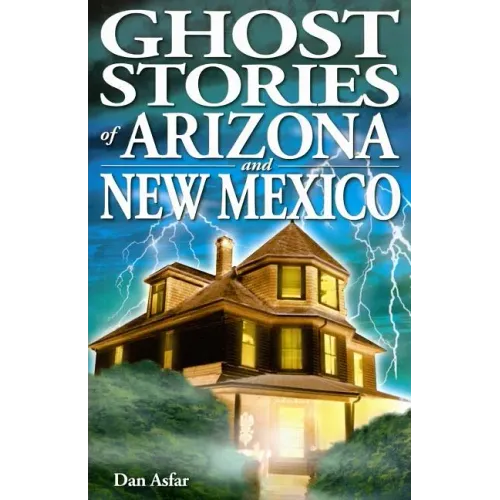 Ghost Stories of Arizona and New Mexico
