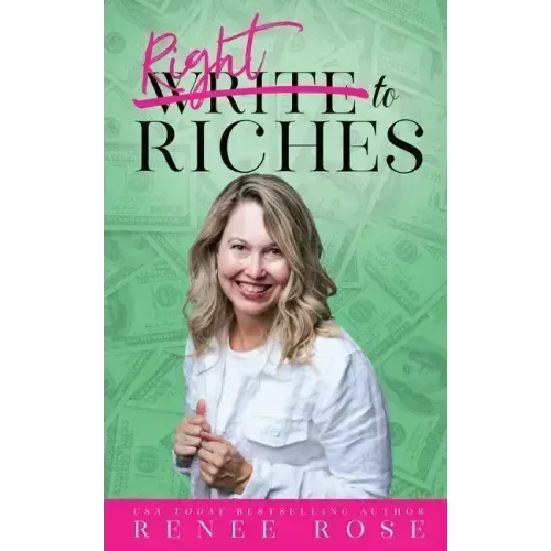 Write to Riches: 7 Practical Steps to Manifesting Abundance from your Books