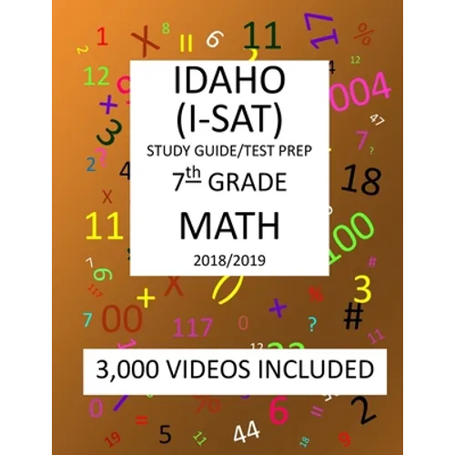 7th Grade IDAHO I-SAT, 2019 MATH, Test Prep: : 7th Grade IDAHO STANDARDS ACHIEVEMENT TEST 2019 MATH Test Prep/Study Guide