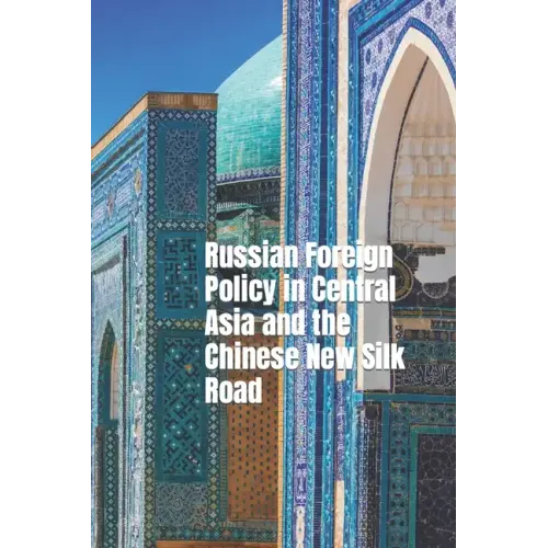 Russian Foreign Policy in Central Asia and the Chinese New Silk Road