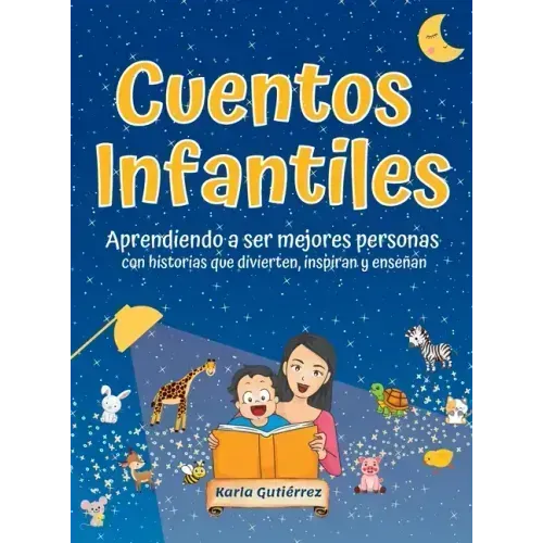 Cuentos Infantiles - Aprendiendo a ser mejores personas: Con historias que divierten, inspiran y enseñan