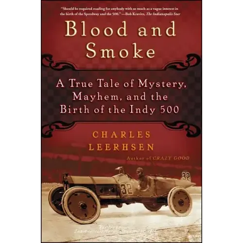 Blood and Smoke: A True Tale of Mystery, Mayhem, and the Birth of the Indy 500