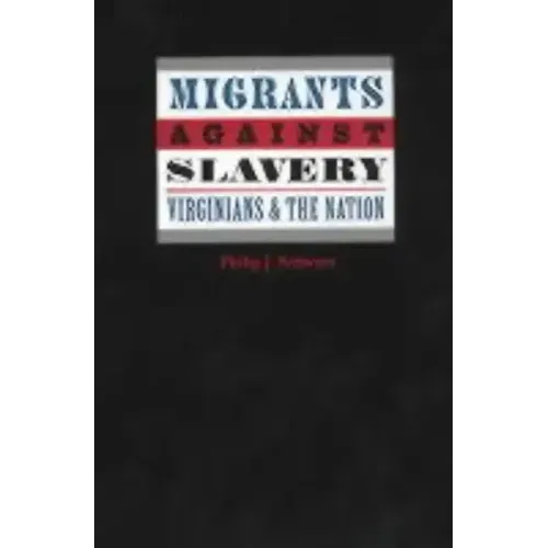 Migrants Against Slavery: Virginians and the Nation